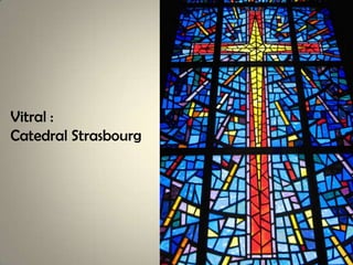 Vitral :
Catedral Strasbourg
 