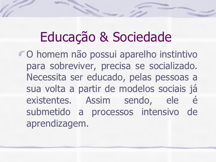 Qual é A Relação Entre Sociedade Cultura E Educação Justifique