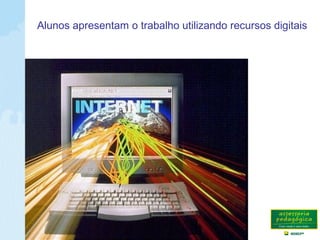 Alunos apresentam o trabalho utilizando recursos digitais
 