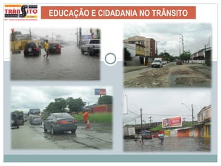 EDUCAÇÃO E CIDADANIA NO TRÂNSITO
 