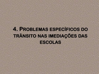 4. Problemas específicos do trânsito nas imediações das escolas