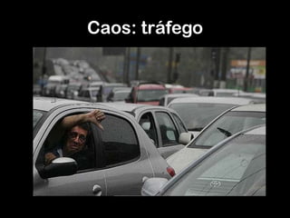 Caos: tráfego