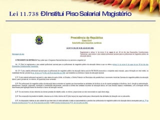 Lei 11.738  – Institui Piso Salarial Magistério 