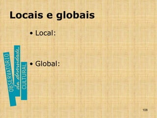 Locais e globais Local: Global: 