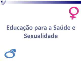 Educação para a Saúde e Sexualidade 