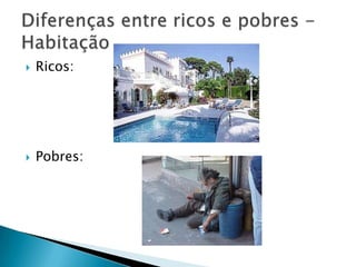    Ricos:




   Pobres:
 