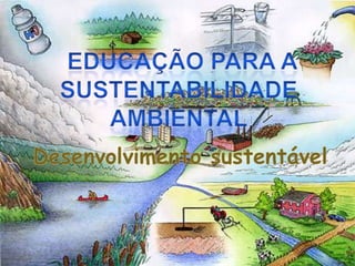 Educação para a sustentabilidade Ambiental Desenvolvimento sustentável  