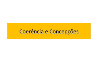 Coerência e Concepções 