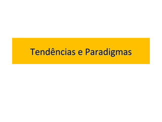Tendências e Paradigmas 