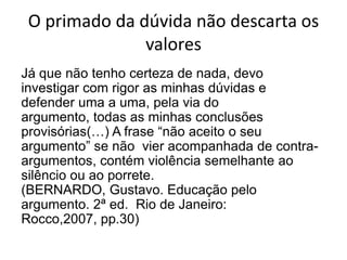 EXERCITA-SE O AUTO-CONHECIMENTO E O POSICIONAMENTO DO SUJEITO FRENTE AOS FATOS?O papeldaRetórica: SilogismosTODO HOMEM É MORTAL;