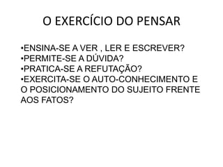 O EXERCÍCIO DO PENSARENSINA-SE A VER , LER E ESCREVER?