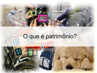 O que é patrimônio?