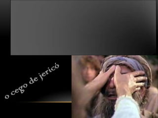 O cego de jericó