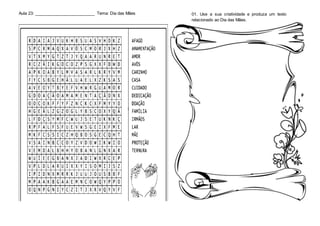 Aula 23: __________________________ Tema: Dia das Mães 01. Use a sua criatividade e produza um texto
relacionado ao Dia das Mães.
 