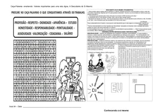 Caça-Palavras envolvendo Valores importantes para uma vida digna, A Descoberta de Si Mesmo
Aula 04 – Data: ________________________________________________________
Conhecendo a si mesmo
 