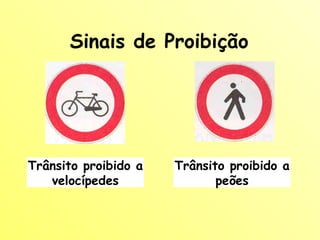 Sinais de Proibição Trânsito proibido a velocípedes Trânsito proibido a peões 