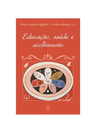 Educação, saúde e acolhimento – Delcio Antônio Agliardi e Verônica Bohm 0
 