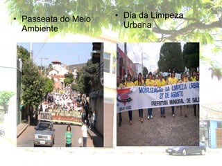 • Passeata do Meio
Ambiente
• Dia da Limpeza
Urbana
 