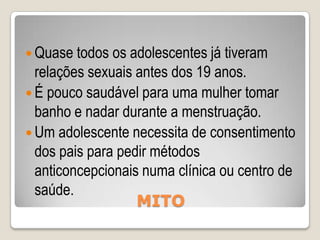 Vamos reflectir acerca das frases que vão ser apresentadas e decidir se:São mitos ou factos.Pensar bem antes de decidir!
