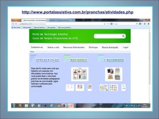 http://www.portalassistiva.com.br/pranchas/atividades.php

 
