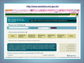 http://www.assistiva.mct.gov.br/

 