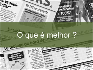 O que é melhor ?
 