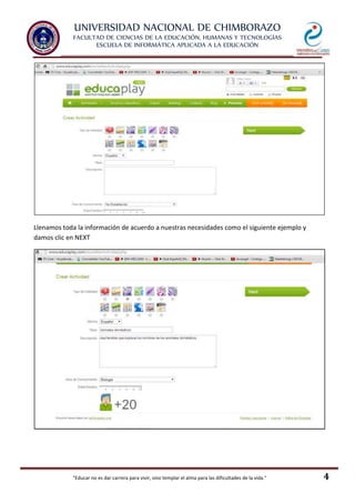 UNIVERSIDAD NACIONAL DE CHIMBORAZO
FACULTAD DE CIENCIAS DE LA EDUCACIÓN, HUMANAS Y TECNOLOGÍAS
ESCUELA DE INFORMÁTICA APLICADA A LA EDUCACIÓN
"Educar no es dar carrera para vivir, sino templar el alma para las dificultades de la vida." 4
Llenamos toda la información de acuerdo a nuestras necesidades como el siguiente ejemplo y
damos clic en NEXT
 