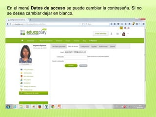 En el menú Datos de acceso se puede cambiar la contraseña. Si no
se desea cambiar dejar en blanco.
 