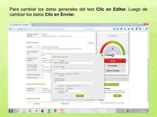 Para cambiar los datos generales del test Clic en Editar. Luego de
cambiar los datos Clic en Enviar.
 