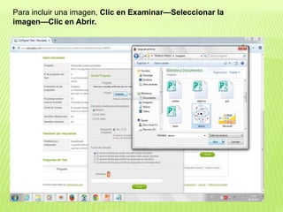 Para incluir una imagen, Clic en Examinar—Seleccionar la
imagen—Clic en Abrir.
 