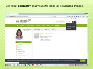 Clic en Mi Educaplay para visualizar todas las actividades creadas.
 