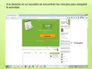 A la derecha en un recuadro se encuentran los vínculos para compartir
la actividad.
Vínculos
 