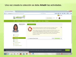 Una vez creada la colección se debe Añadir las actividades.
 