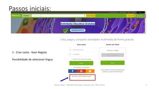 Passos iniciais:
1- Criar conta - fazer Registo
Possibilidade de selecionar língua
Helena Duqe - CIBE RBE [formação interpares dos CIBE centro] 2
 