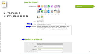 8- Preencher a
informação requerida
HelenaDuqe-CIBERBE[formaçãointerparesdosCIBEcentro]
7
 