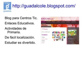 http://guadalcole.blogspot.com/ Blog para Centros Tic.