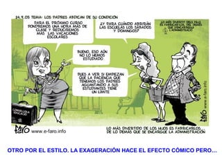 OTRO POR EL ESTILO. LA EXAGERACIÓN HACE EL EFECTO CÓMICO PERO…
 