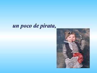 un poco de pirata, 