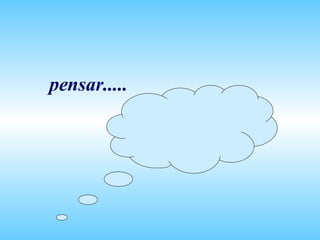 pensar..... 