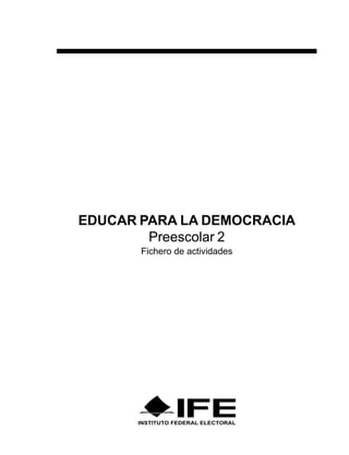 3PREESCOLAR 2 / FICHERO DE ACTIVIDADES
EDUCAR PARA LA DEMOCRACIA
Preescolar 2
Fichero de actividades
 