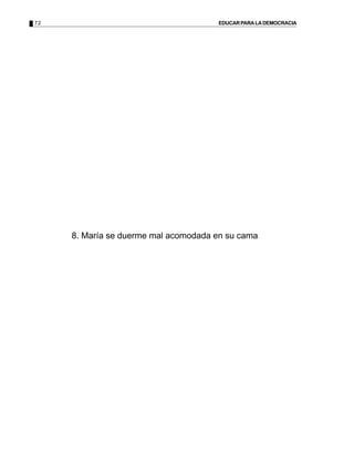 72 EDUCARPARALADEMOCRACIA
8. María se duerme mal acomodada en su cama
 