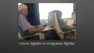 nativos digitales vs inmigrantes digitales
 