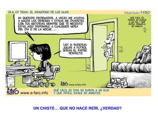 UN CHISTE… QUE NO HACE REÍR, ¿VERDAD?