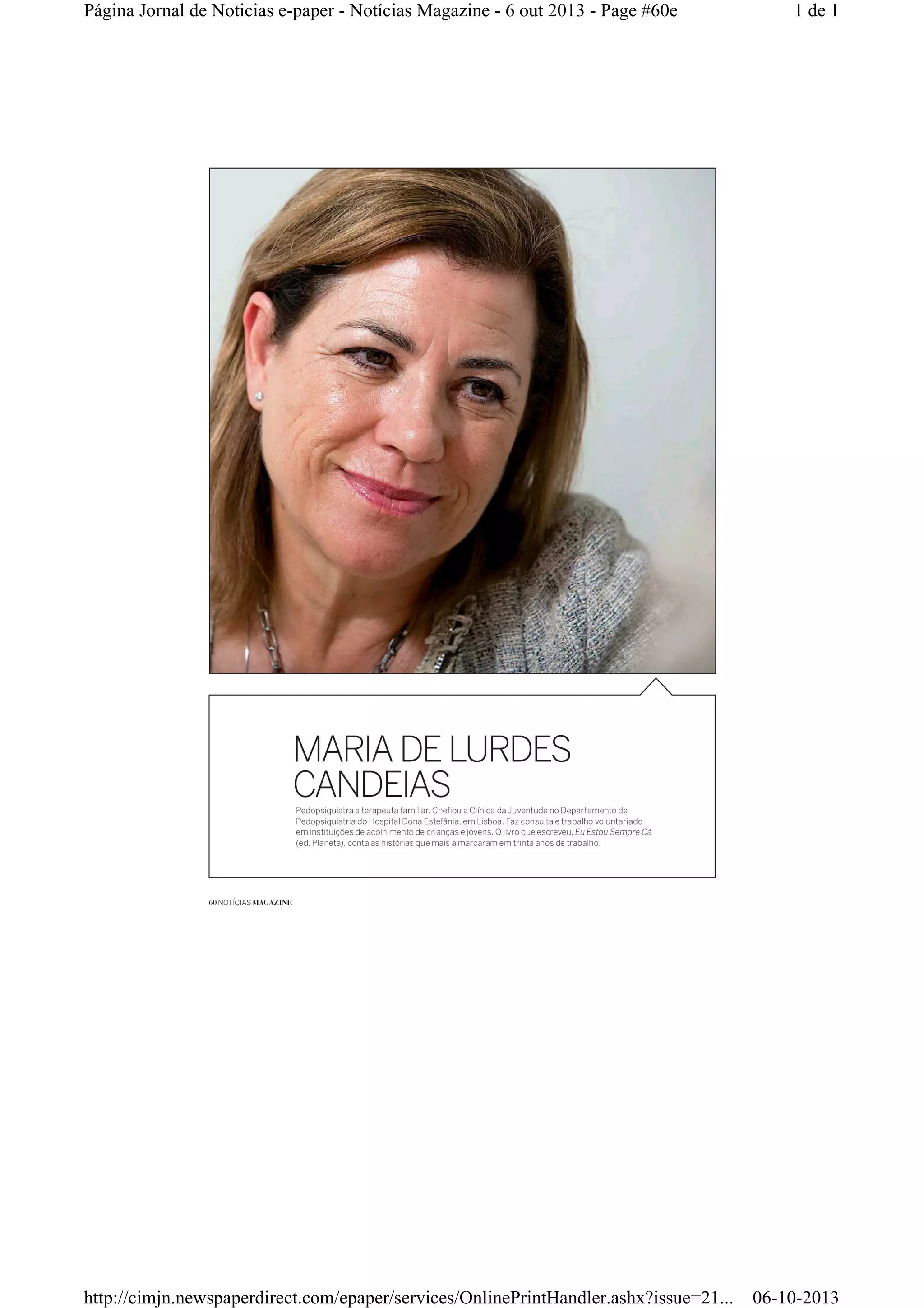 1 de 1Página Jornal de Noticias e-paper - Notícias Magazine - 6 out 2013 - Page #60e
06-10-2013http://cimjn.newspaperdirect.com/epaper/services/OnlinePrintHandler.ashx?issue=21...