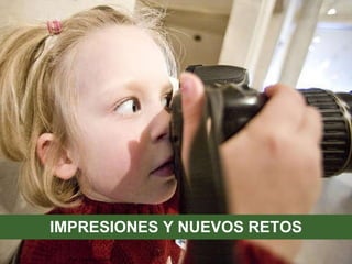 IMPRESIONES Y NUEVOS RETOS Por Thomas Hawk 