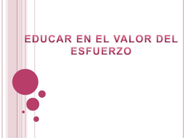 Educar en el valor del esfuerzo.