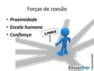 Forças de coesãoProximidadeEscala humanaConfiança 5 de Junho 2010