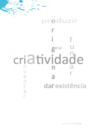 educar para a criatividade

                     criatividade




      Catarina I. Reis Pereira   5/22
 