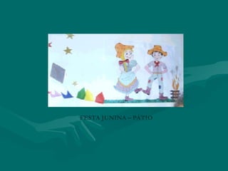 FESTA JUNINA – PÁTIO
 