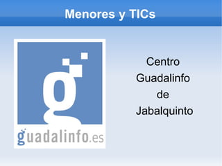 Menores y TICs Centro  Guadalinfo  de  Jabalquinto 